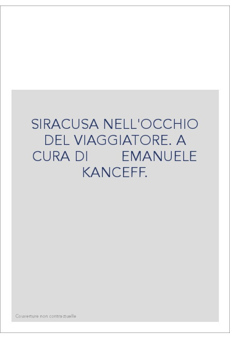 SIRACUSA NELL'OCCHIO DEL VIAGGIATORE. A CURA DI        EMANUELE KANCEFF.
