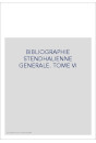 BIBLIOGRAPHIE STENDHALIENNE GENERALE. TOME VI