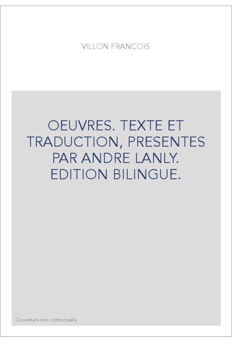 OEUVRES. TEXTE ET TRADUCTION, PRESENTES PAR ANDRE LANLY. EDITION BILINGUE.
