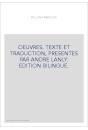 OEUVRES. TEXTE ET TRADUCTION, PRESENTES PAR ANDRE LANLY. EDITION BILINGUE.