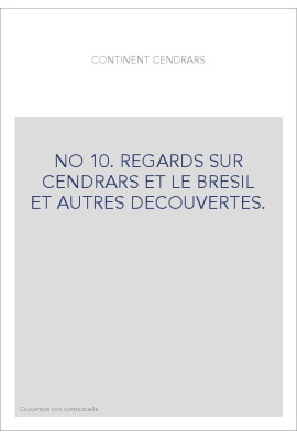 REGARDS SUR CENDRARS ET LE BRESIL ET AUTRES DECOUVERTES.