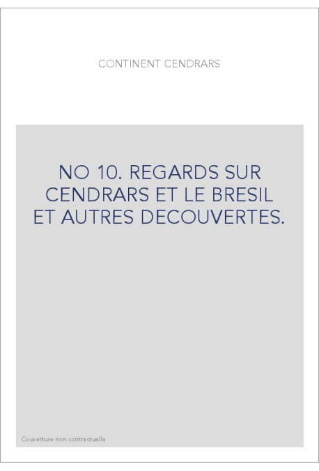 REGARDS SUR CENDRARS ET LE BRESIL ET AUTRES DECOUVERTES.