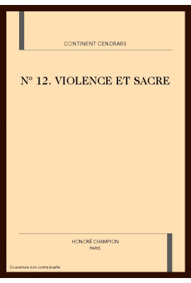 CONTINENT CENDRARS N°12. VIOLENCE ET SACRE
