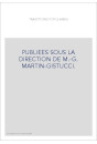 PUBLIEES SOUS LA DIRECTION DE M.-G. MARTIN-GISTUCCI.