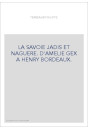 LA SAVOIE JADIS ET NAGUERE. D'AMELIE GEX A HENRY BORDEAUX.