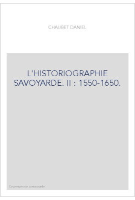 L'HISTORIOGRAPHIE SAVOYARDE. II : 1550-1650.