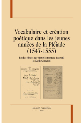 VOCABULAIRE ET CRÉATION POÉTIQUE  DANS LES JEUNES ANNÉES DE LA PLÉIADE (1547-1555)