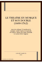LE THEATRE EN MUSIQUE ET SON DOUBLE (1600-1762)