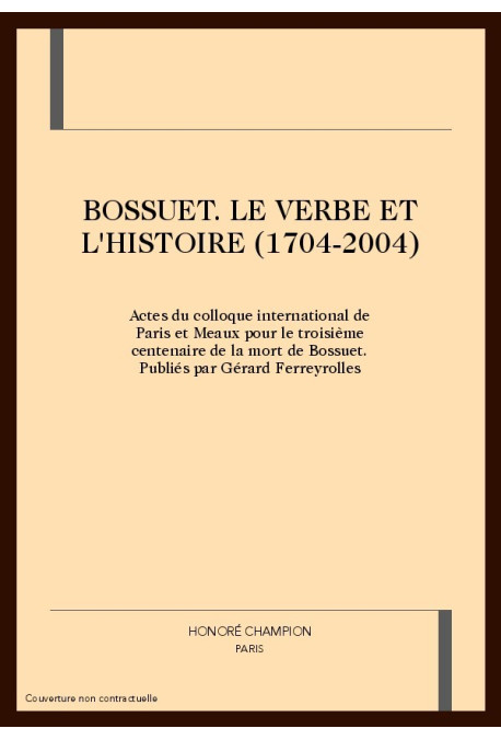 BOSSUET. LE VERBE ET L'HISTOIRE (1704-2004)