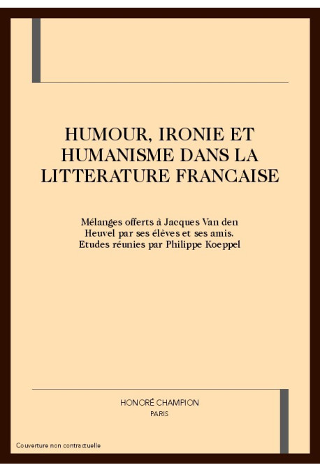 HUMOUR, IRONIE ET HUMANISME DANS LA LITTERATURE        FRANCAISE