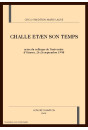CHALLE ET/EN SON TEMPS