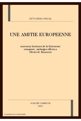 UNE AMITIE EUROPEENNE. NOUVEAUX HORIZONS DE LA LITTERATURE COMPAREE.
