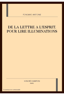 DE LA LETTRE A L'ESPRIT. POUR LIRE ILLUMINATIONS