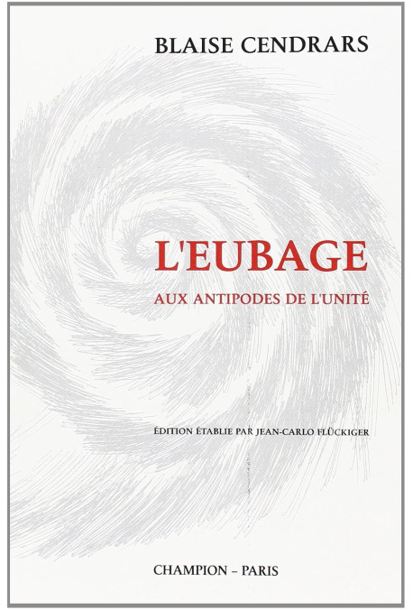 L'EUBAGE. AUX ANTIPODES DE L'UNITE. EDITION CRITIQUE ETABLIE ET COMMENTEE PAR JEAN-CARLO FLUCKIGER.