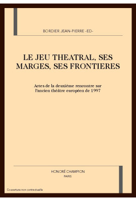 LE JEU THEATRAL, SES MARGES, SES FRONTIERES.