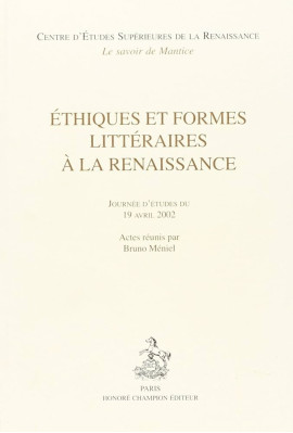ETHIQUES ET FORMES LITTERAIRES A LA RENAISSANCE