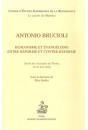 ANTONIO BRUCIOLI. HUMANISME ET EVANGELISME ENTRE REFORME ET CONTRE-REFORME