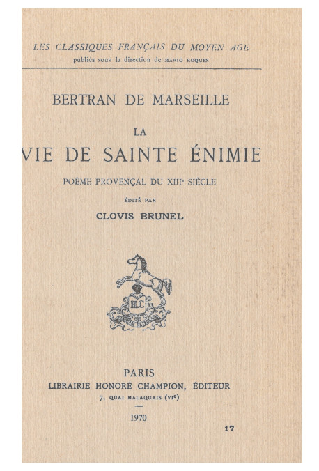 LA VIE DE SAINTE-ENIMIE. POEME PROVENCAL DU XIIIE SIECLE, EDITE PAR CLOVIS BRUNEL.(1917).