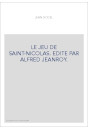 LE JEU DE SAINT-NICOLAS. EDITE PAR ALFRED JEANROY.