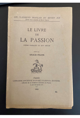 LE LIVRE DE LA PASSION. POEME NARRATIF DU XIVE SIECLE