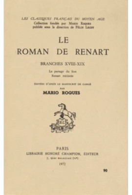 LE ROMAN DE RENART. BRANCHES XVIII-XIX. LE PARTAGE DU LION. RENART MEDECIN