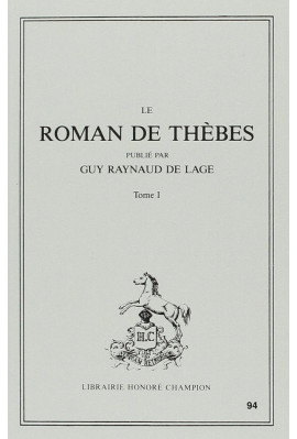LE ROMAN DE THEBES. TOME I. VERS 1-6198.