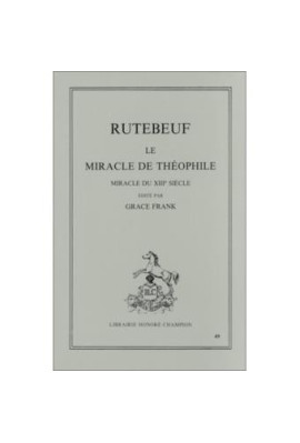 LE MIRACLE DE THEOPHILE. MIRACLE DU XIIIE SIECLE.