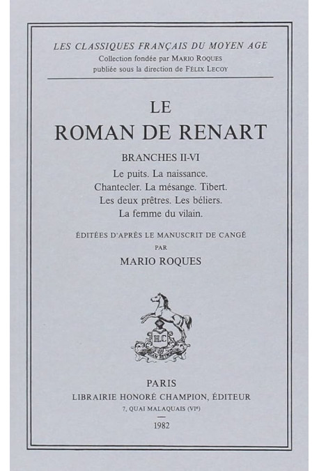 LE ROMAN DE RENART. BRANCHES II-VI. LE PUITS. LA NAISSANCE. CHANTECLERC. LA MESANGE. TIBERT