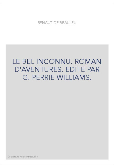 LE BEL INCONNU. ROMAN D'AVENTURES                      (DISPONIBLE DANS LA COLLECTION CHAMPION CLASSIQUES)