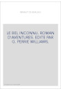 LE BEL INCONNU. ROMAN D'AVENTURES                      (DISPONIBLE DANS LA COLLECTION CHAMPION CLASSIQUES)