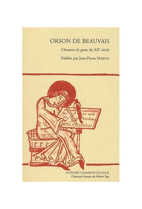 ORSON DE BEAUVAIS. CHANSON DE GESTE DU XIIE SIECLE.