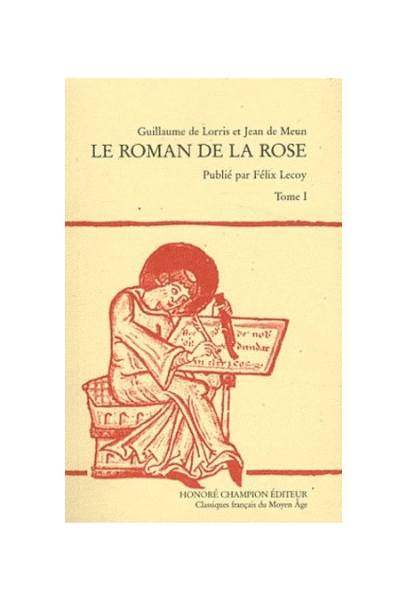 LE ROMAN DE LA ROSE. TOME I : VERS 1-8226