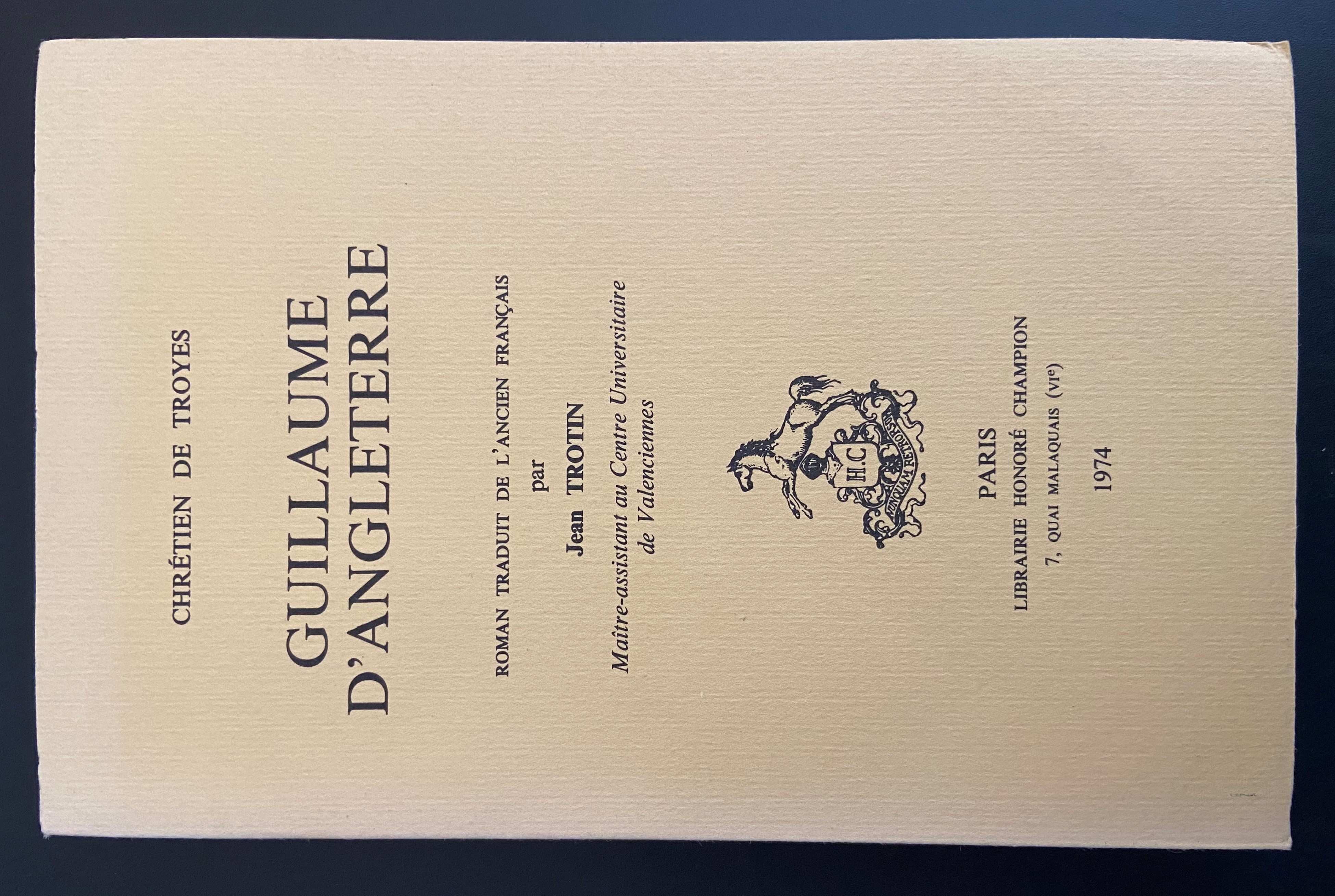 GUILLAUME D'ANGLETERRE. TRADUIT EN FRANCAIS MODERNE PAR JEAN TROTIN.