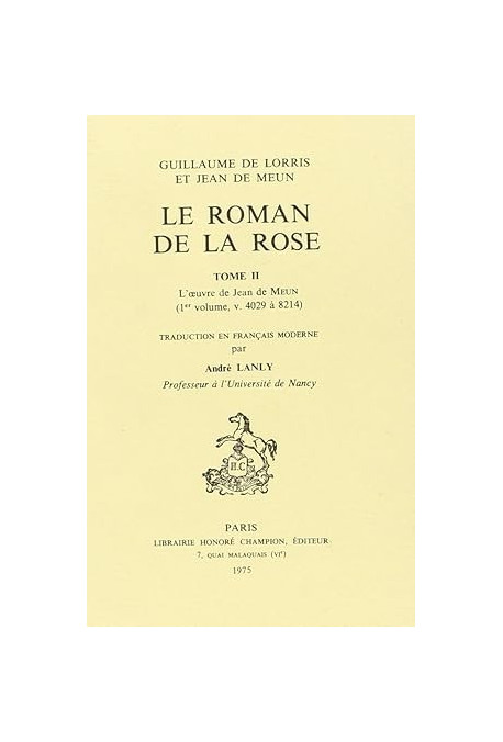 LE ROMAN DE LA ROSE.TOME II/1 : VERS 4029-8212. TRADUCTION EN FRANCAIS MODERNE