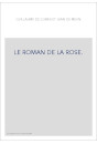 LE ROMAN DE LA ROSE. TOME I : VERS 1-4028. L'OEUVRE DE GUILLAUME DE LORRIS