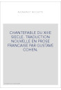 CHANTEFABLE DU XIIIE SIECLE. TRADUCTION NOUVELLE EN PROSE FRANCAISE PAR GUSTAVE COHEN.