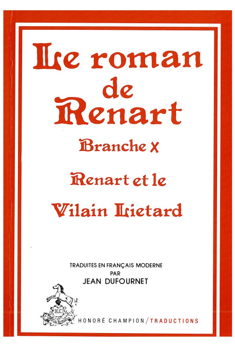 BRANCHE X: RENART ET LE VILAIN LIETARD. TRADUIT EN FRANCAIS MODERNE PAR JEAN DUFOURNET.