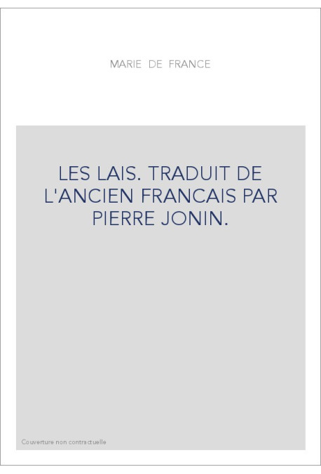 LES LAIS. TRADUIT DE L'ANCIEN FRANCAIS PAR PIERRE JONIN.