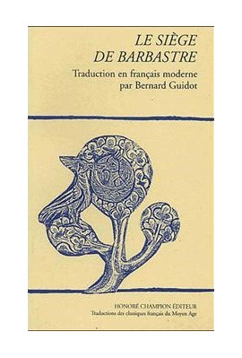 LE SIEGE DE BARBASTRE, TRADUITE EN FRANCAIS MODERNE PAR BERNARD GUIDOT.