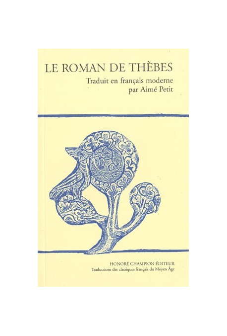 ROMAN DE THEBES. TRADUIT EN FRANCAIS MODERNE PAR AIME PETIT