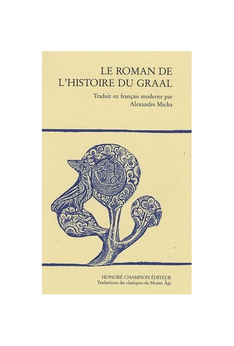 LE ROMAN DE L'HISTOIRE DU GRAAL. TRADUIT EN FRANCAIS MODERNE PAR ALEXANDRE MICHA.