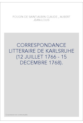 CORRESPONDANCE LITTERAIRE DE KARLSRUHE. TOME III (12 JUILLET 1766 - 15 DECEMBRE 1768).