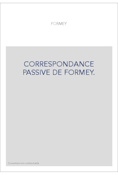 CORRESPONDANCE PASSIVE DE FORMEY.