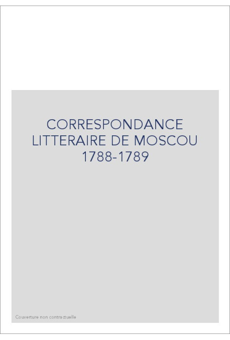 CORRESPONDANCE LITTERAIRE DE MOSCOU 1788-1789