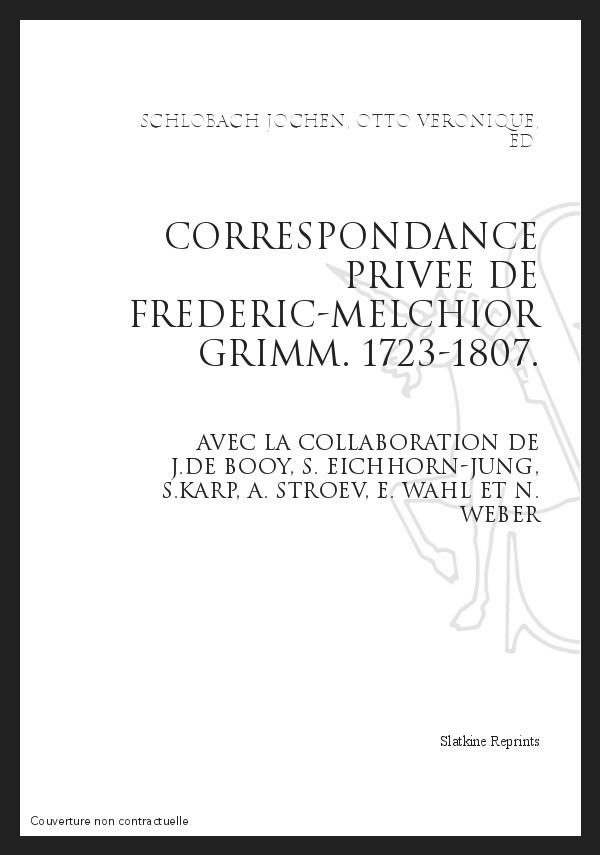 CORRESPONDANCE PRIVEE DE FREDERIC-MELCHIOR GRIMM (1723-1806)