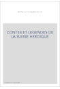 CONTES ET LEGENDES DE LA SUISSE HEROIQUE