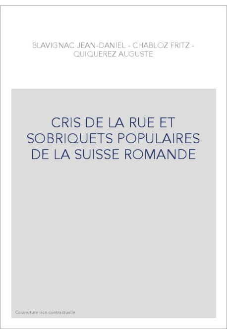 CRIS DE LA RUE ET SOBRIQUETS POPULAIRES DE LA SUISSE ROMANDE