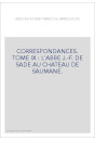 CORRESPONDANCE. TOME IX. 1705-1767 L'ABBE J-F DE SADE AU CHATEAU DE SAUMANE