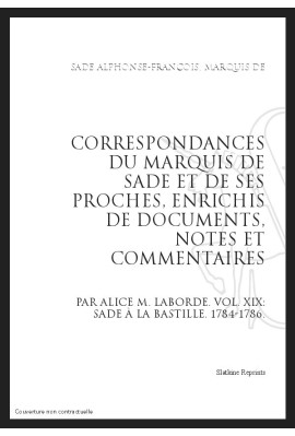 CORRESPONDANCE. TOME XIX. 1784-1786 SADE A LA BASTILLE.