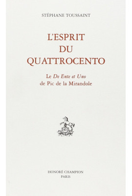 L'ESPRIT DU QUATTROCENTO. LE "DE ENTE ET UNO" DE PIC DE LA MIRANDOLE. EDITION BILINGUE